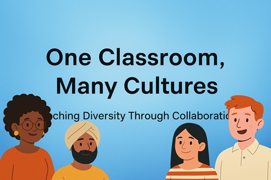 One Classroom, Many Cultures – Teaching Diversity Through Collaboration CONFIRMED
